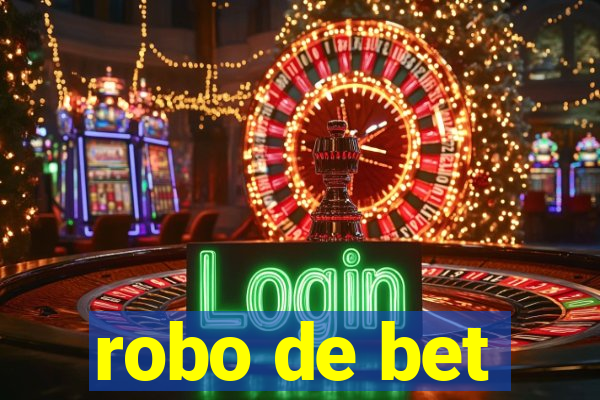 robo de bet